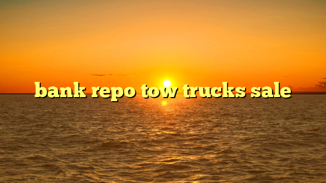 bank repo tow trucks sale