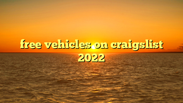 free vehicles on craigslist 2022