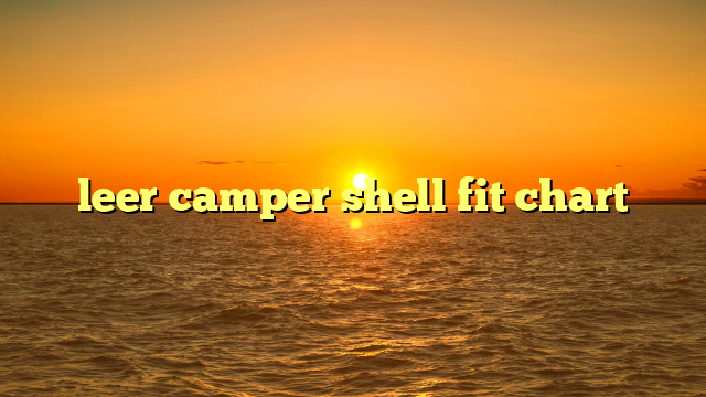 leer camper shell fit chart