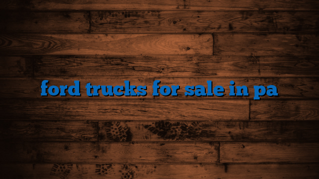 ford trucks for sale in pa