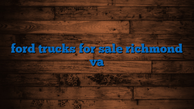 ford trucks for sale richmond va