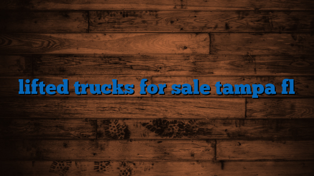 lifted trucks for sale tampa fl