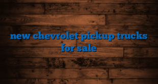 new chevrolet pickup trucks for sale