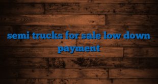 semi trucks for sale low down payment