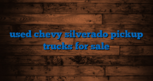 used chevy silverado pickup trucks for sale